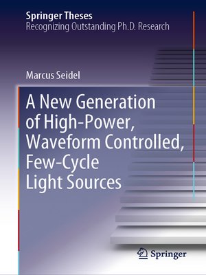 cover image of A New Generation of High-Power, Waveform Controlled, Few-Cycle Light Sources